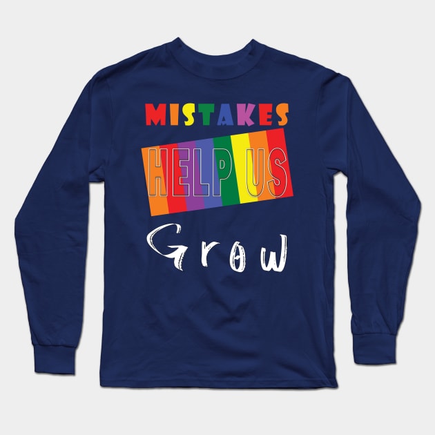 Mistakes help us grow Long Sleeve T-Shirt by TeeText